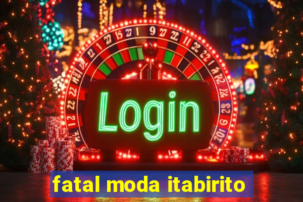 fatal moda itabirito